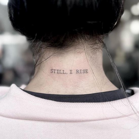 quote still i rise simple tattoo design female upper back neck